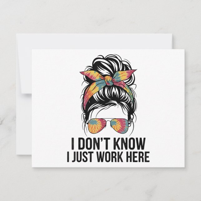 I Don't Know I Just Work Here Funny Sarcasm Quotes (Front)