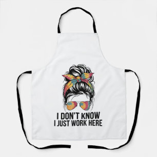 I Don't Know I Just Work Here Funny Sarcasm Quotes Apron