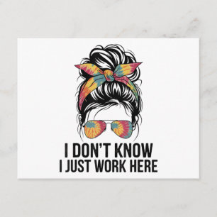 I Don't Know I Just Work Here Funny Sarcasm Quotes Enclosure Card