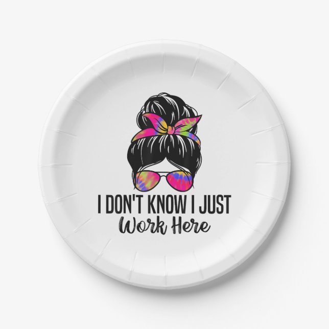 I Don't Know I Just Work Here Funny Sarcasm Quotes Paper Plate (Front)