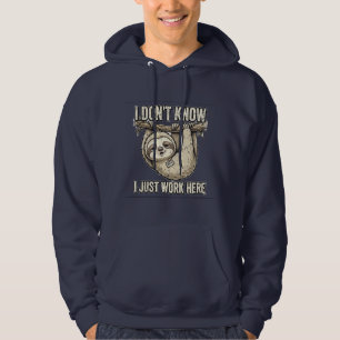 I Don't Know I Just Work Here Funny Sloth Hoodie