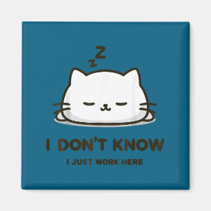 I don't know i work here funny sleeping meme cat  magnet