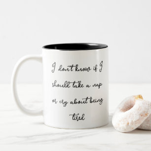 I don't know if I should take a nap funny saying Two-Tone Coffee Mug