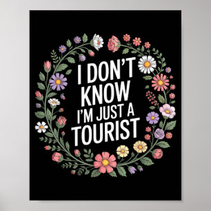 I don't know i'm just a tourist - poster