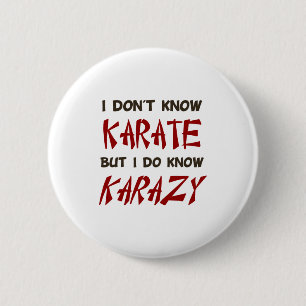 I Dont Know Karate But I Do Know Crazy T Shirt 6 Cm Round Badge