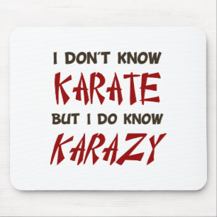 I Dont Know Karate But I Do Know Crazy T Shirt Mouse Pad