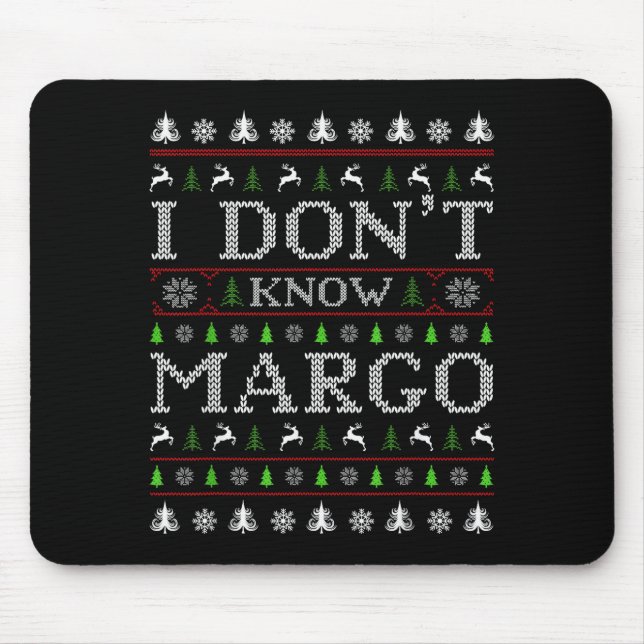 I Don't Know Margo Funny Christmas Ugly Sweater St Mouse Pad (Front)