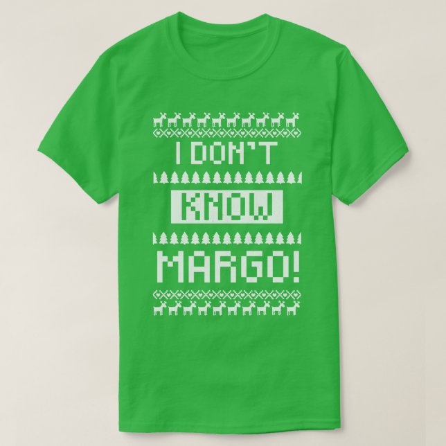 I dont know Margo T-Shirt (Design Front)