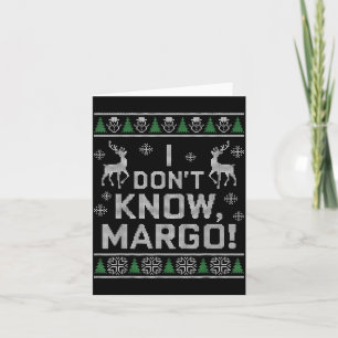 I Don't Know, Margo! Ugly Sweater Christmas Meme  Card