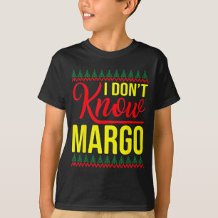 I Don't Know-margo Ugly Sweater Funny Christmas Fo