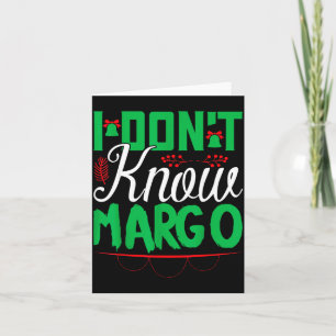 I Don't Know-margo Ugly Sweater Funny Christmas Fo Card