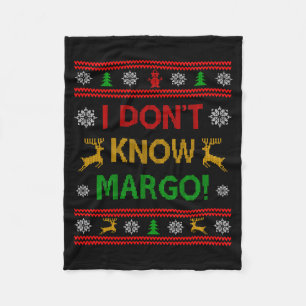 I Don't Know-margo Ugly Sweater Funny Christmas Fo Fleece Blanket