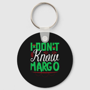 I Don't Know-margo Ugly Sweater Funny Christmas Fo Key Ring