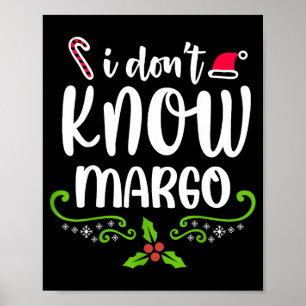 I Don't Know-margo Ugly Sweater Funny Christmas Fo Poster