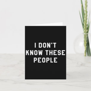 I Don't Know These People T Shirt Family Trip Tee  Card