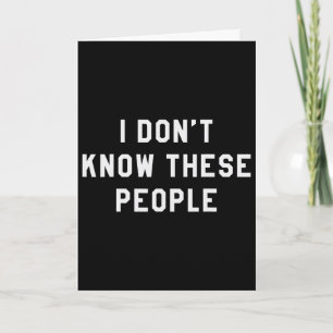 I Don't Know These People T Shirt Family Trip Tee  Card