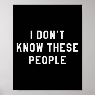 I Don't Know These People T Shirt Family Trip Tee Poster