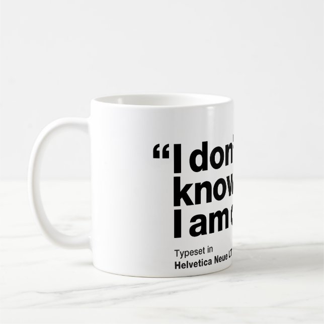 "I don't know what I am doing." - Helvetica Mug (Left)