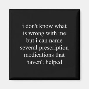 I Don't Know What Is Wrong With Me But I Can Name Magnet