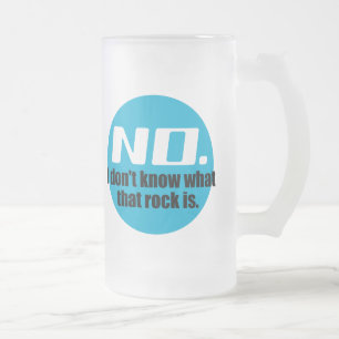 I Don't Know What That Rock Is (Blue) Frosted Glass Beer Mug