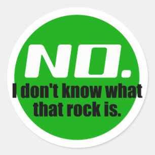 I Don't Know What That Rock Is (Green) Classic Round Sticker