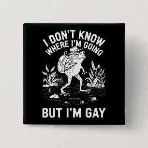 I Don't Know Where I'm Going But I'm Gay Frog 15 Cm Square Badge