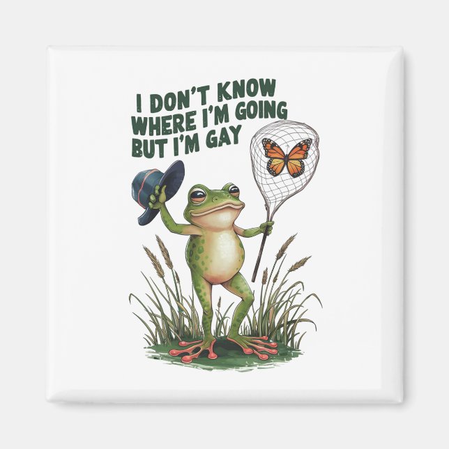 I Don't Know Where I'm Going But I'm Gay Frog Magnet (Front)