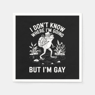 I Don't Know Where I'm Going But I'm Gay Frog Napkin