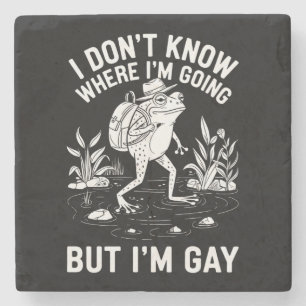 I Don't Know Where I'm Going But I'm Gay Frog Stone Coaster