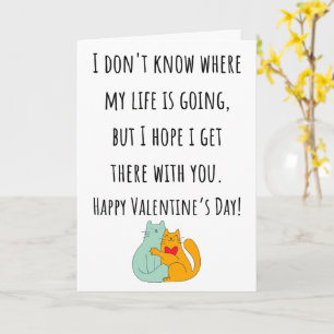 I Don't Know Where My Life Is Going Valentine Card