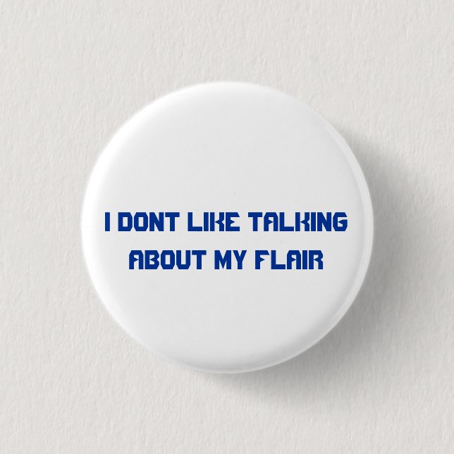 I dont like about talking about my flair 3 cm round badge (Front)