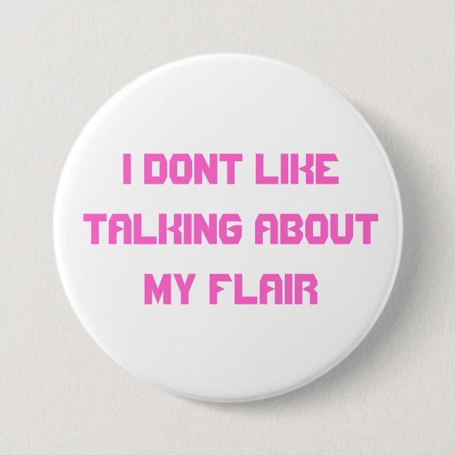 I dont like about talking about my flair 7.5 cm round badge (Front)