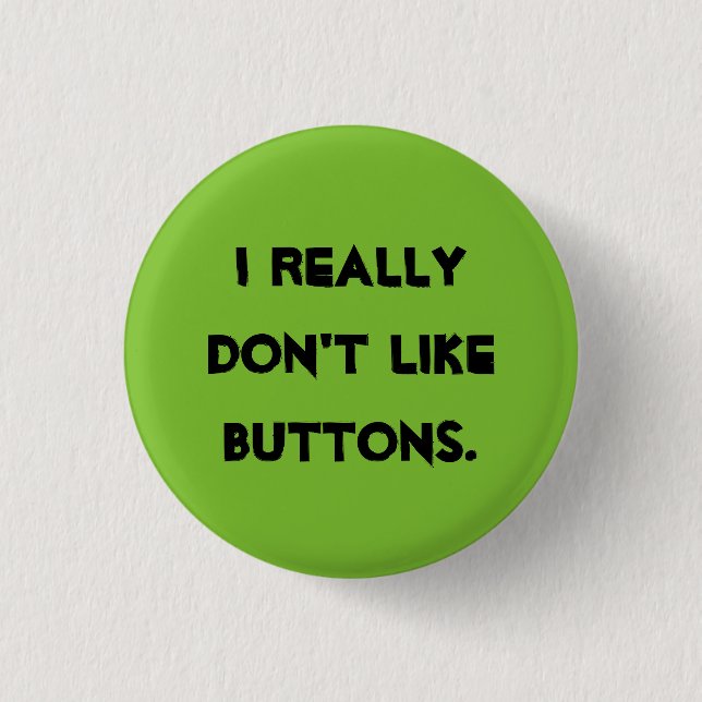 I don't like buttons! 3 cm round badge (Front)