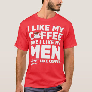 I Dont Like Coffee Or Men Funny Lesbian LGB Pride  T-Shirt