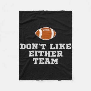 I Don't Like Either Team Funny Football Jokes  Fleece Blanket