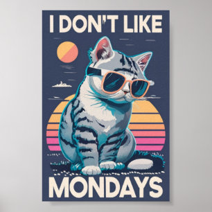I Don't Like Mondays Cat Poster