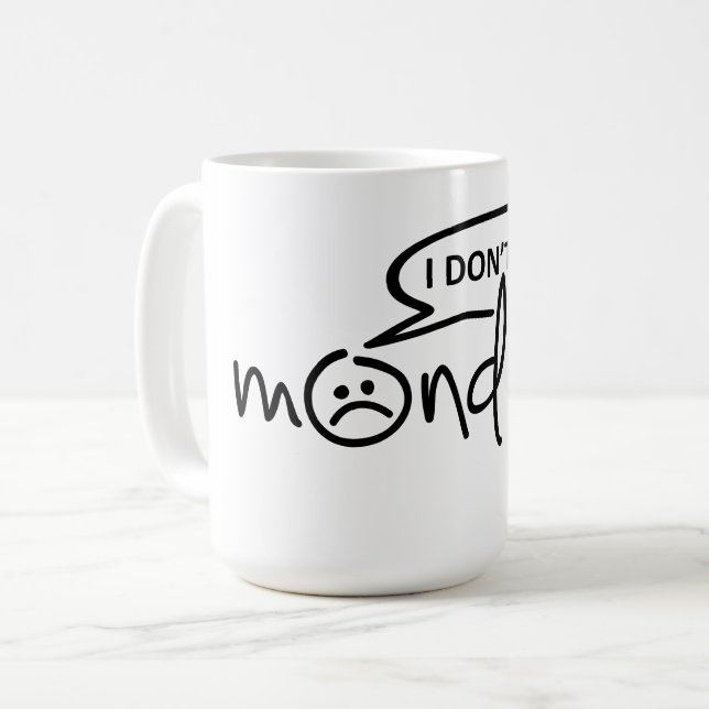 I don't like mondays. I don't like Monday. Coffee Mug (Front Left)