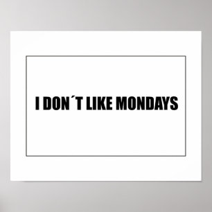 I dont like mondays poster