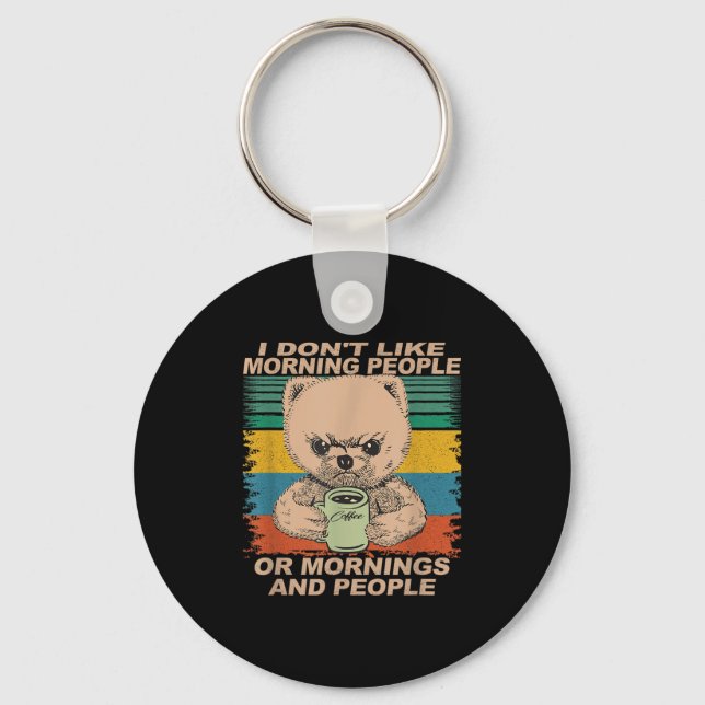 I Don't Like Morning People And Mornings... Coffee Key Ring (Front)