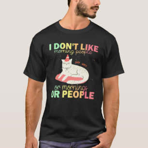 I Don't Like Morning People Angry Cat Bad Cattitu T-Shirt