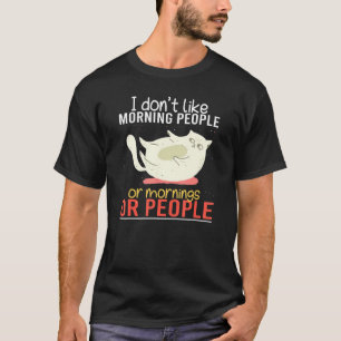 I Don't Like Morning People Angry  Cat Bad Cattitu T-Shirt