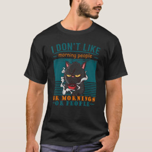 I Don't Like Morning People Angry Cat Bad Cattitu T-Shirt