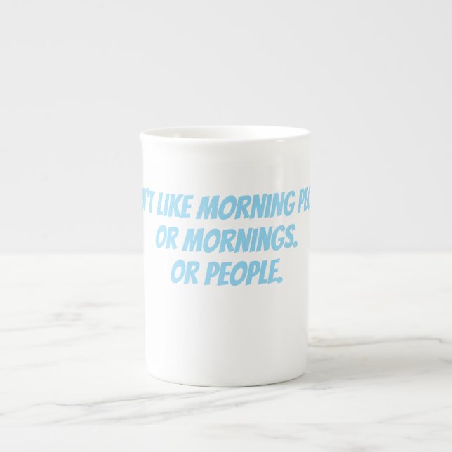 I don't like morning people bone china mug (Front)