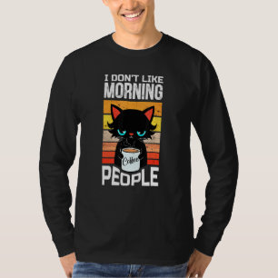 I Dont Like Morning People Cat With Coffee T-Shirt