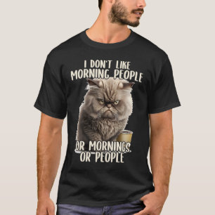 I Don't Like Morning People Coffee & Sarcastic Cat T-Shirt