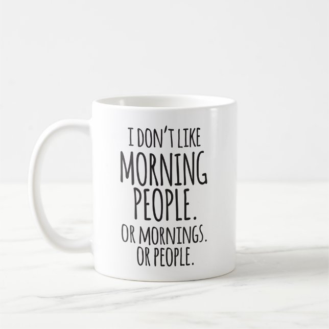 I Don't Like Morning People Funny Coffee Mug (Left)