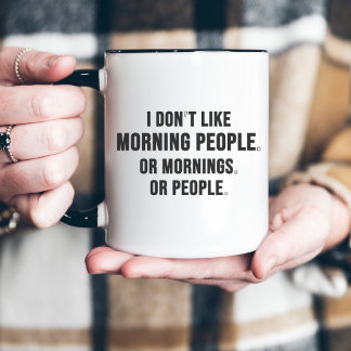 I Don't Like Morning People Funny Minimal Two-Tone Coffee Mug