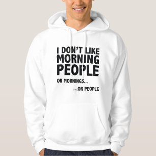 I Don't Like Morning People Hoodie