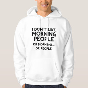I Don't Like Morning People Hoodie