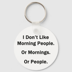 I Don't Like Morning People Key Ring